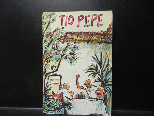 Vintage Book "Tio Pepe" by Lasswell 1963 First Edition Third Printing  Illustrated